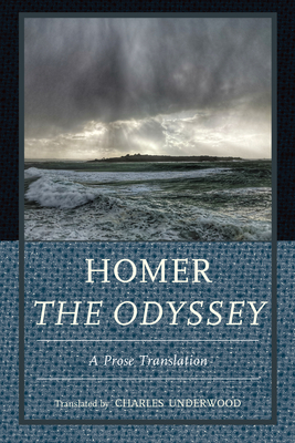 Homer The Odyssey: A Prose Translation - Underwood, Charles (Translated by), and Homer