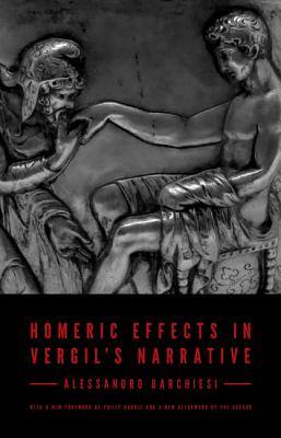 Homeric Effects in Vergil's Narrative: Updated Edition - Barchiesi, Alessandro (Afterword by), and Marchesi, Ilaria (Translated by), and Fox, Matt (Translated by)