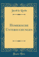 Homerische Untersuchungen (Classic Reprint)