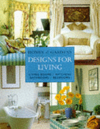 Homes & Gardens Designs for Living: Living Rooms, Kitchens, Bathrooms, Bedrooms