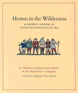 Homes in the Wilderness: A Pilgrim's Journal of Plymouth Plantation in 1620