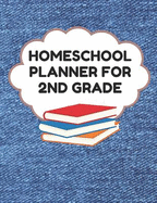 Homeschool Planner for 2nd Grade: Planner for One Student - Assignment and Attendance Log Book - Blank - Denim Background