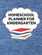 Homeschool Planner for Kindergarten: Planner for One Student - Assignment and Attendance Log Book - Blank - Denim Background