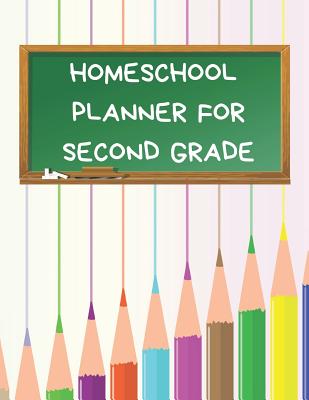 Homeschool Planner for Second Grade: Planner for One Student - Assignment and Attendance Log Book - Blank - Colored Pencils Background - Essentials, Homeschool