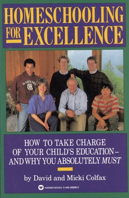 Homeschooling for Excellence - Colfax, David, and Colfax, Micki