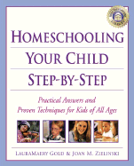 Homeschooling Step-By-Step: 100+ Simple Solutions to Homeschooling's Toughest Problems - Gold, LauraMaery, and Zielinski, Joan M