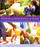 Homespun Memories for the Heart: More Than 200 Ideas to Make Unforgettable Moments