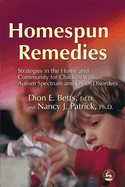 Homespun Remedies: Strategies in the Home and Community for Children with Autism Spectrum and Other Disorders