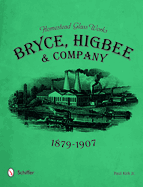 Homestead Glass Works: Bryce, Higbee & Company, 1879-1907