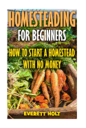 Homesteading for Beginners: How to Start a Homestead with No Money