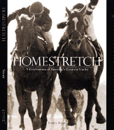Homestretch: A Celebration of Americas Greatest Tracks - Stout, Nancy, and Cooke, Jerry (Foreword by)