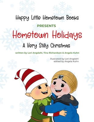 Hometown Holidays: A Very Stilly Christmas - Angdahl, Lori, and Richardson, Tina, and Kuhn, Angela