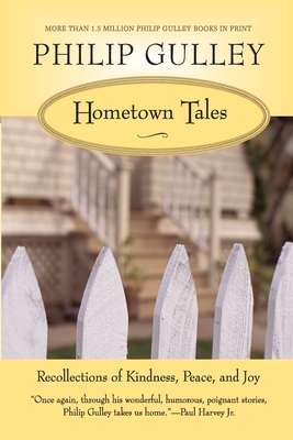 Hometown Tales: Recollections of Kindness, Peace, and Joy - Gulley, Philip