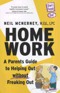 Homework: A Parent's Guide to Helping Out Without Freaking Out!