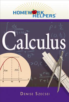 Homework Helpers: Calculus - Szecsei, Denise, PhD