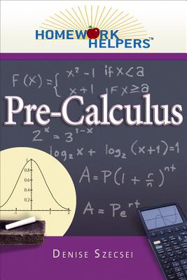 Homework Helpers: Pre-Calculus - Szecsei, Denise, PhD