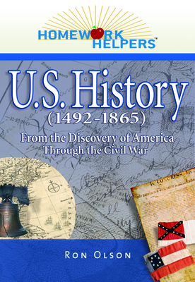 Homework Helpers: U.S. History (1492-1865): From the Discovery of America Through the Civil War - Olson, Ron