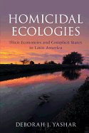 Homicidal Ecologies: Illicit Economies and Complicit States in Latin America