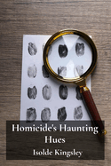 Homicide's Haunting Hues: Investigating crime scenes' spectral imprints