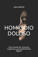 Homicidio Doloso: Una novela de romance, suspenso y procedimientos legales