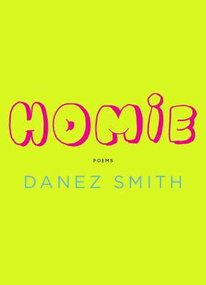 Homie: Poems - Smith, Danez