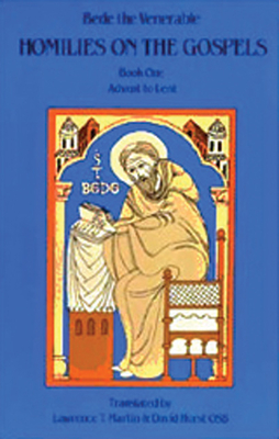 Homilies on the Gospel Book One - Advent to Lent - Bede The Venerable, and Martin, Lawrence T. (Translated by), and Hurst, David (Translated by)