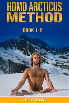 Homo Arcticus Method: Book 1-2 - Strong, Lee