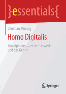 Homo Digitalis: Smartphones, Soziale Netzwerke Und Das Gehirn