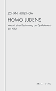 Homo Ludens: Versuch Einer Bestimmung Des Spielelements Der Kultur. Mit Der Rektoratsrede Von 1933 'Uber Die Grenzen Von Spiel Und Ernst in Der Kultur'