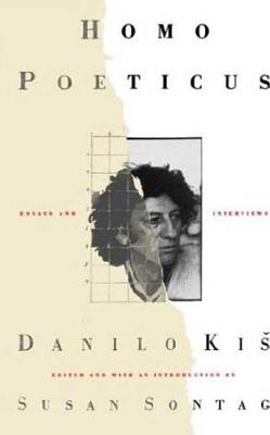 Homo Poeticus: Essays and Interviews - Kis, Danilo, and Manheim, Ralph, Professor (Translated by), and Jones, Francis (Translated by)