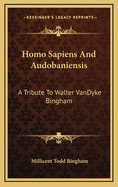 Homo Sapiens and Audobaniensis: A Tribute to Walter Vandyke Bingham