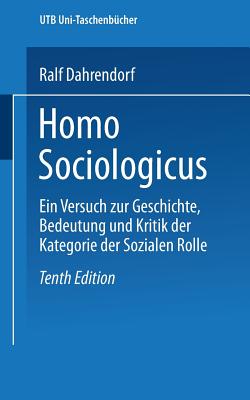 Homo Sociologicus: Ein Versuch Zur Geschichte, Bedeutung Und Kritik Der Kategorie Der Sozialen Rolle - Dahrendorf, Ralf, Lord
