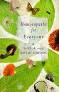 Homoeopathy for everyone - Gibson, Sheila, and Gibson, Robin