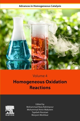 Homogeneous Oxidation Reactions - Rahimpour, Mohammad Reza (Editor), and Makarem, Mohammad Amin (Editor), and Roostaie, Tayebeh (Editor)