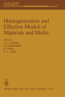 Homogenization and Effective Moduli of Materials and Media - Ericksen, Jerry L (Editor), and Kinderlehrer, David (Editor), and Kohn, Robert (Editor)