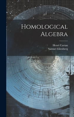 Homological Algebra - Cartan, Henri, and Eilenberg, Samuel