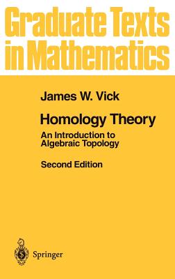 Homology Theory: An Introduction to Algebraic Topology - Vick, James W