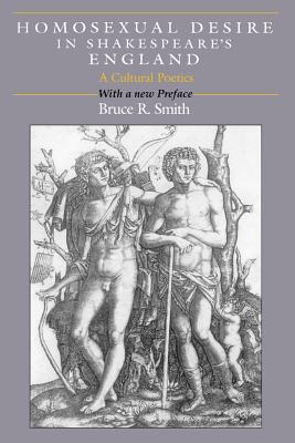 Homosexual Desire in Shakespeare's England: A Cultural Poetics - Smith, Bruce R