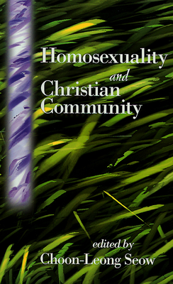 Homosexuality and Christian Community - Seow, Choon-Leong (Editor)