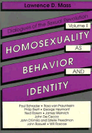 Homosexuality as Behavior and Identity: Dialogues of the Sexual Revolution--Volume II - Mass, Lawrence