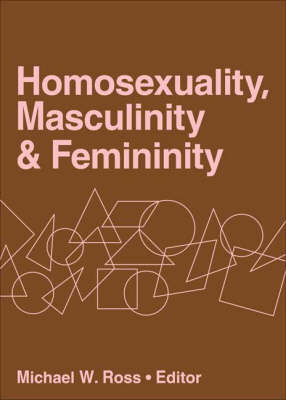 Homosexuality, Masculinity, and Femininity - Ross, Michael W