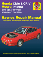 Honda Civic, Cr-V & Acura Integra 1994 Thru 2001 Haynes Repair Manual: Honda Civic - 1996 Thru 2000 - Honda Cr-V - 1997-2001 - Acura Integra 1994 Thru 2000