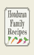 Honduran Family Recipes: Blank Cookbooks to Write in