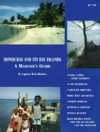 Honduras and Its Bay Islands: A Mariner's Guide - Rhodes, Rick, Captain (Photographer), and Wright, Julie (Editor)