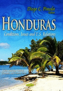 Honduras: Conditions, Issues & U.S. Relations