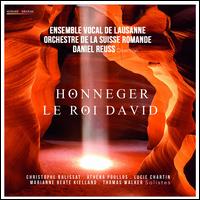 Honegger: Le Roi David - Christophe Balissat; Ensemble Vocal de Lausanne; Lucie Chartin (soprano); Marianne Beate Kielland (mezzo-soprano);...