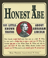 Honest Abe: 101 Little-Known Truths about Abraham Lincoln