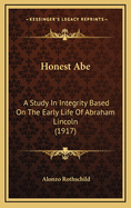 Honest Abe: A Study in Integrity Based on the Early Life of Abraham Lincoln (1917)