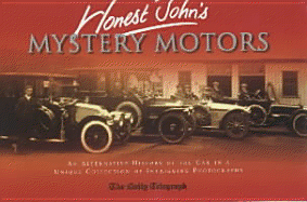 Honest John's Mystery Motors: An Alternative History of the Car in a Unique Collection of Intriguing Photographs - The Daily Telegraph, and Honest John