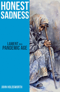 Honest Sadness: Lament in a Pandemic Age